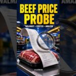 Beef Price Shock Targets Walmart, Costco DOJ Beef Price Probe Expands to Walmart, Costco & Amazon
